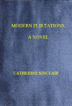 [Gutenberg 43358] • Modern Flirtations: A Novel